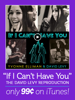 If I Can't Have You | David Levy reproduction | Yvonne Elliman